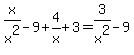 x%2Fx%5E2-9+%2B+4%2Fx%2B3+=+3%2Fx%5E2-9