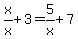 x%2Fx+%2B+3+=+5%2Fx+%2B+7