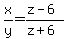 x%2Fy=%28z-6%29%2F%28z%2B6%29