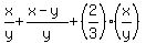 x%2Fy+%2B+%28x+-+y%29+%2F+y+%2B+%282%2F3%29%2A%28x%2Fy%29