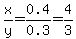 x%2Fy+=+0.4%2F0.3+=+4%2F3
