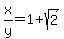 x%2Fy+=+1%2Bsqrt%282%29