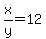 x%2Fy+=+12