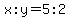 x%3Ay=5%3A2