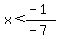 x%3C%28-1%29%2F%28-7%29