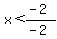 x%3C%28-2%29%2F%28-2%29