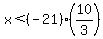x%3C%28-21%29%2810%2F3%29