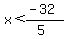 x%3C%28-32%29%2F%285%29