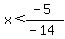 x%3C%28-5%29%2F%28-14%29