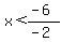 x%3C%28-6%29%2F%28-2%29