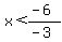 x%3C%28-6%29%2F%28-3%29