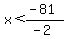 x%3C%28-81%29%2F%28-2%29