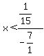 x%3C%281%2F15%29%2F%28-7%2F1%29
