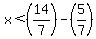 x%3C%2814%2F7%29-%285%2F7%29
