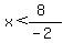 x%3C%288%29%2F%28-2%29