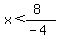 x%3C%288%29%2F%28-4%29