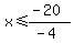 x%3C=%28-20%29%2F%28-4%29