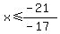 x%3C=%28-21%29%2F%28-17%29