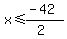 x%3C=%28-42%29%2F%282%29