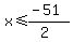 x%3C=%28-51%29%2F%282%29