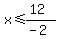 x%3C=%2812%29%2F%28-2%29