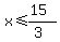 x%3C=%2815%29%2F%283%29