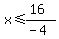 x%3C=%2816%29%2F%28-4%29