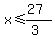x%3C=%2827%29%2F%283%29