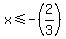x%3C=-%282%2F3%29