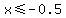 x%3C=-0.5