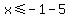 x%3C=-1-5