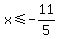 x%3C=-11%2F5