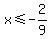 x%3C=-2%2F9