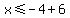 x%3C=-4%2B6