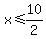 x%3C=10%2F2