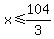 x%3C=104%2F3