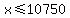 x%3C=10750