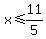 x%3C=11%2F5