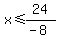 x%3C=24%2F%28-8%29