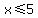 x%3C=5