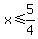 x%3C=5%2F4