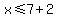 x%3C=7%2B2