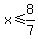 x%3C=8%2F7
