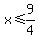 x%3C=9%2F4