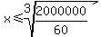 x%3C=root%283%2C2000000%2F60%29
