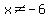 x%3C%3E+-+6