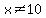 x%3C%3E10