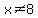 x%3C%3E8