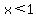 x%3C+1