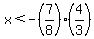 x%3C-%287%2F8%29%284%2F3%29